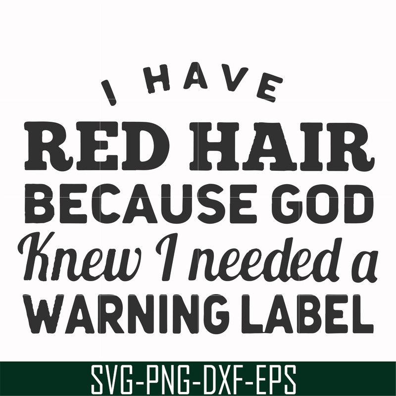 FN000474-I have red hair because God knew I needed a warning label svg, png, dxf, eps file FN000474.jpg