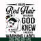 FN000475-I have red hair because God knew I need a warning label svg, png, dxf, eps file FN000475.jpg