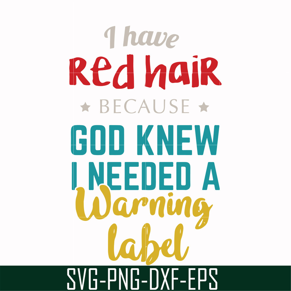 FN000476-I have red hair because God knew I needed a warning label svg, png, dxf, eps file FN000476.jpg