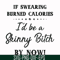 FN000507-If swearing burned calories I'd be a skinny bitch by now svg, png, dxf, eps file FN000507.jpg