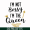 FN000509-I'm not bossy I'm the queen svg, png, dxf, eps file FN000509.jpg