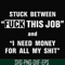 FN000544-Stuck between fuck this job and I need money for all my shit svg, png, dxf, eps file FN000544.jpg