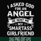 FN000580-I asked God for an angel he sent me my smartass girlfriend svg, png, dxf, eps file FN000580.jpg