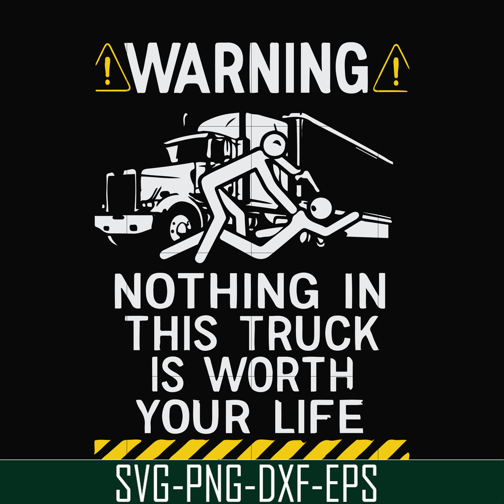 FN000735-Warning nothing in this truck is worth your life svg, png, dxf, eps file FN000735.jpg
