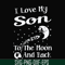FN000742-I love my son to the moon and back svg, png, dxf, eps file FN000742.jpg