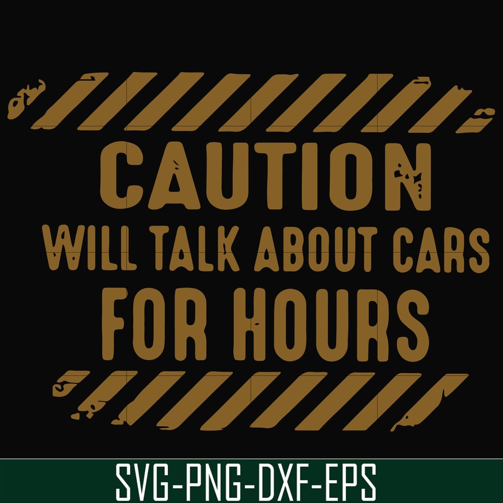 FN000802-Caution will talk about cars for hours svg, png, dxf, eps file FN000802.jpg