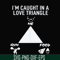 FN000815-I'm caught in a love triangle svg, png, dxf, eps file FN000815.jpg