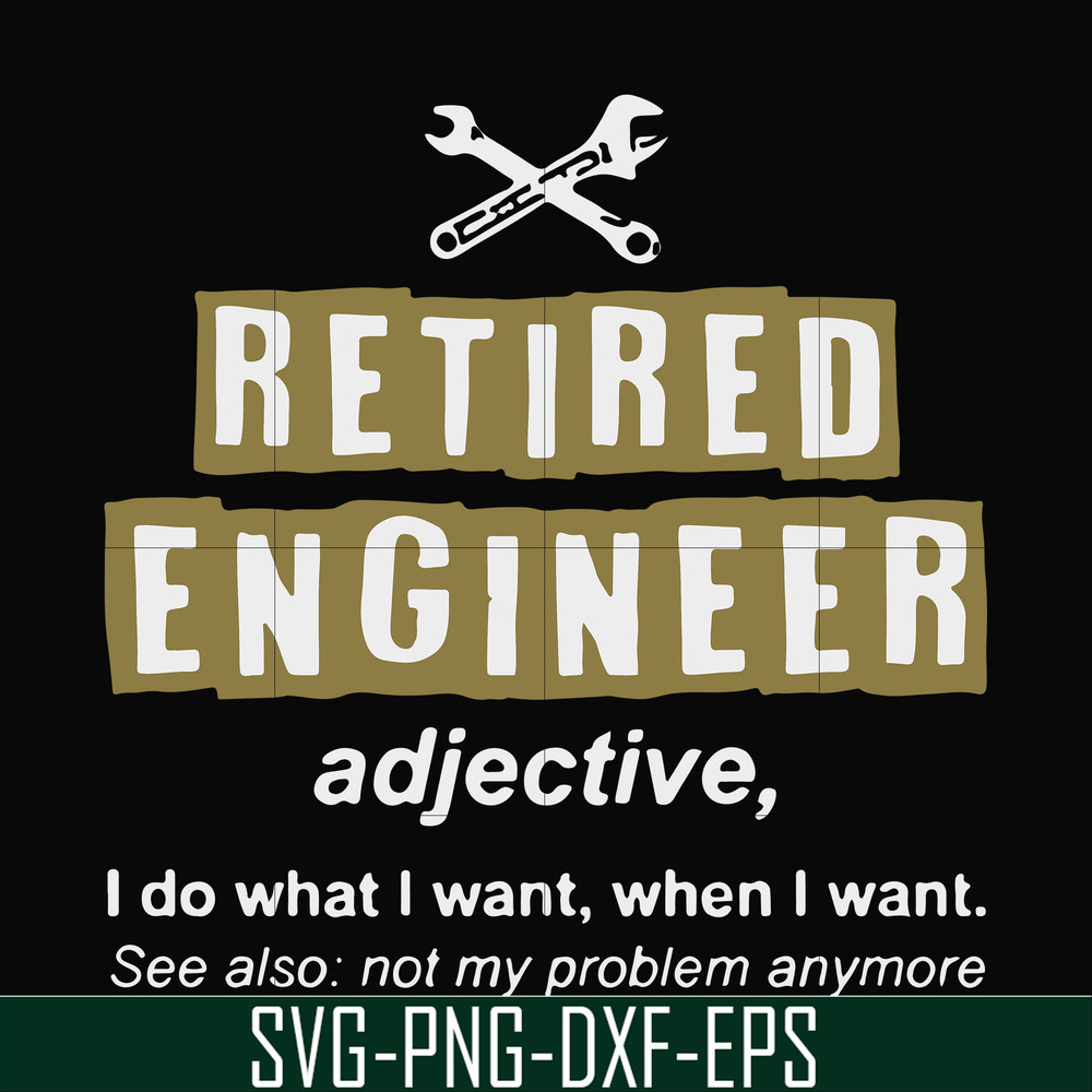 FN000891-Retired engineer I do what I want when I want svg, png, dxf, eps file FN000891.jpg