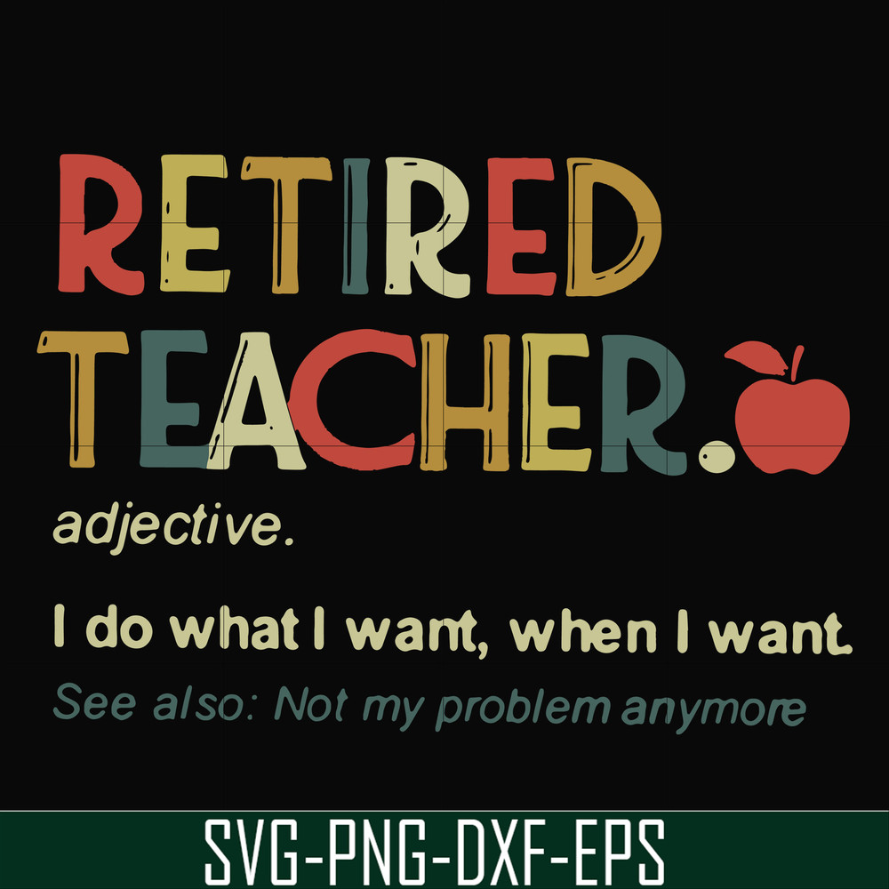 FN000915-Retired teacher I do what I want when I want svg, png, dxf, eps file FN000915.jpg