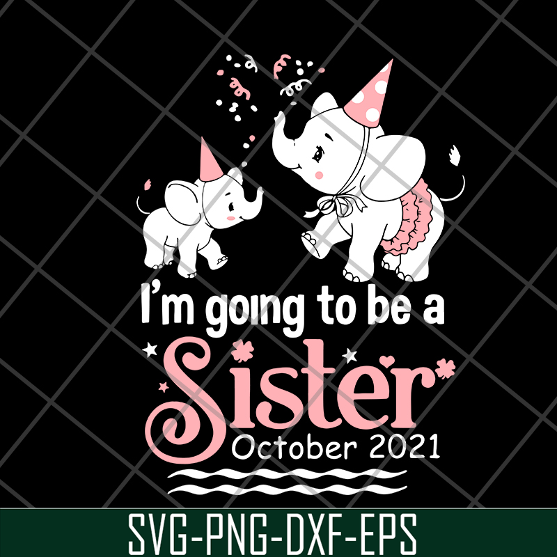 FTD19052120-I'm Going To Be A Sister in October 2021 svg, png, dxf, eps digital file FTD19052120.jpg