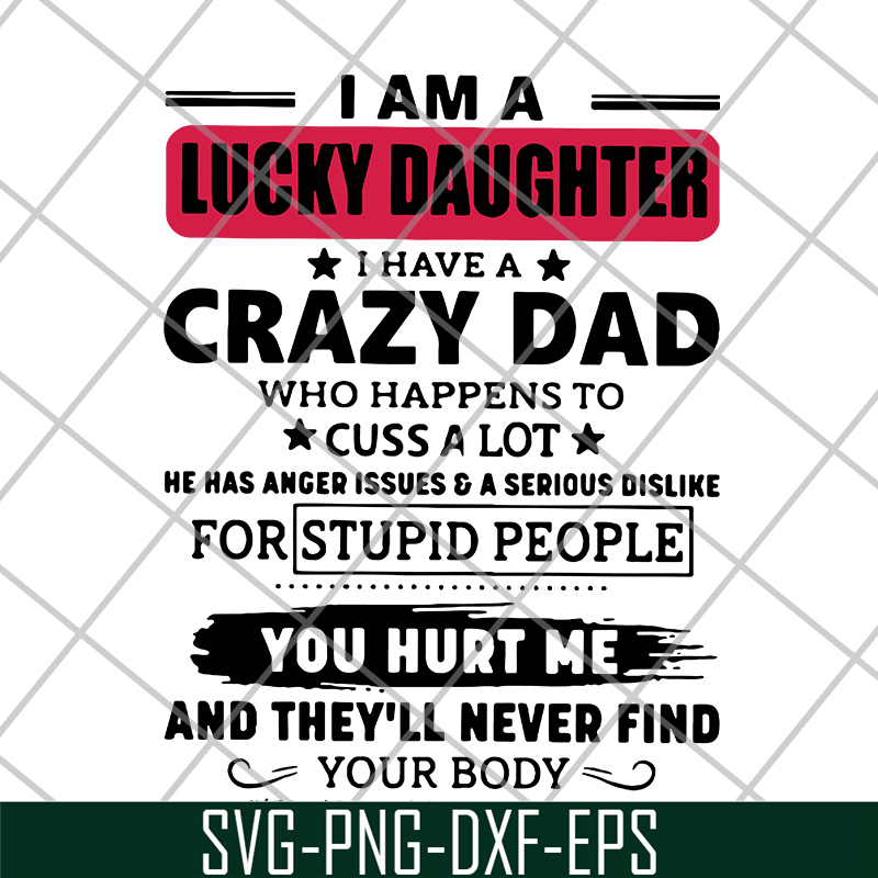FTD27052117-I am a lucky daughter I have a crazy dad who svg, png, dxf, eps digital file FTD27052117.jpg