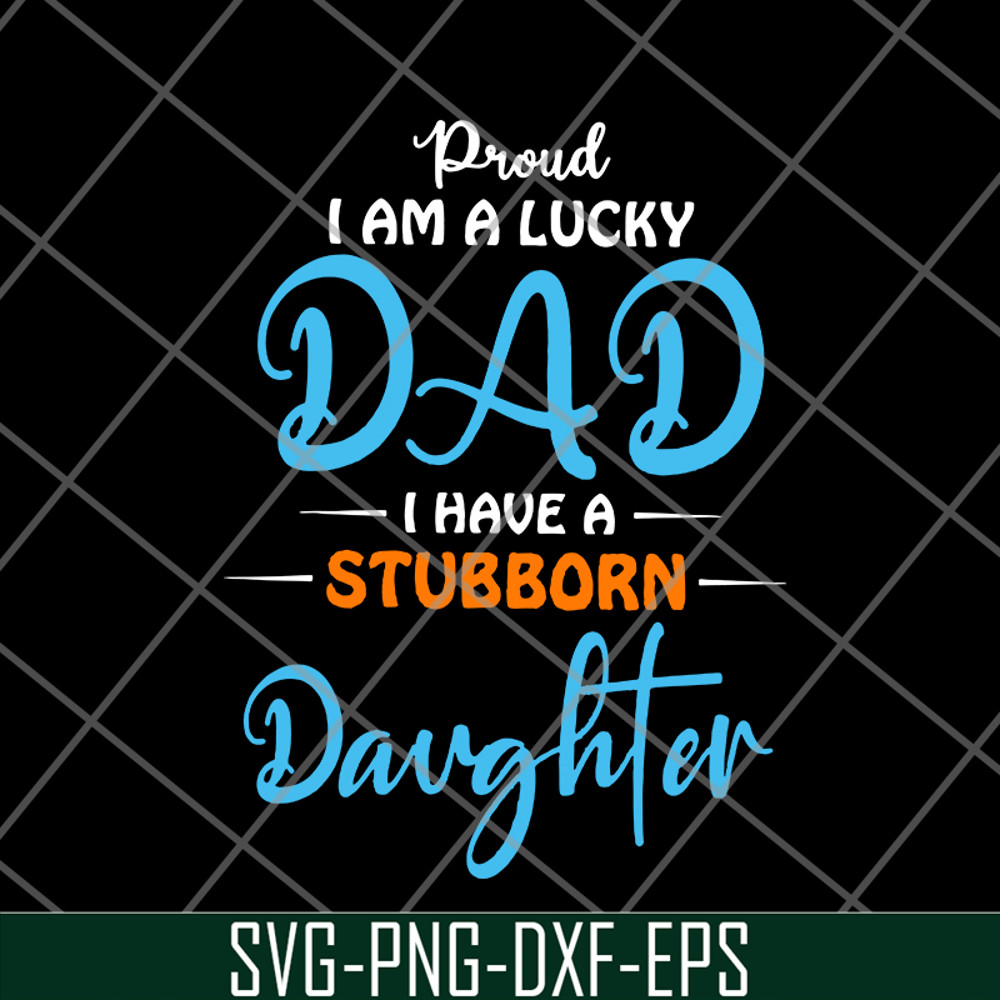 FTD28052114-Proud A Lucky Dad svg, png, dxf, eps digital file FTD28052114.jpg