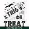 HLW1707204-Trick or treat svg, halloween svg, png, dxf, eps digital file HLW1707204.jpg