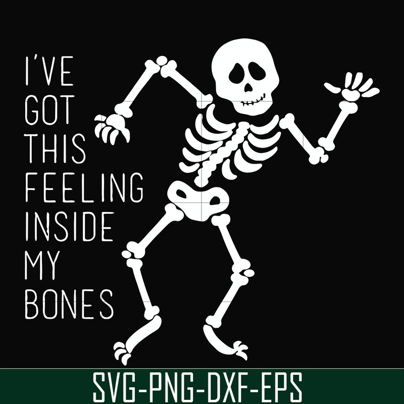 HLW2207209-Ive got this feeling inside my bones svg, skeleton svg, halloween svg, png, dxf, eps digital file HLW2207209.jpg