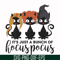HLW23072011-Its just a bunch of hocus pocus svg, halloween svg, png, dxf, eps digital file HLW2307211.jpg