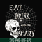 HLW24072018-Eat drink and be scary svg, halloween svg, png, dxf, eps digital file HLW24072018.jpg