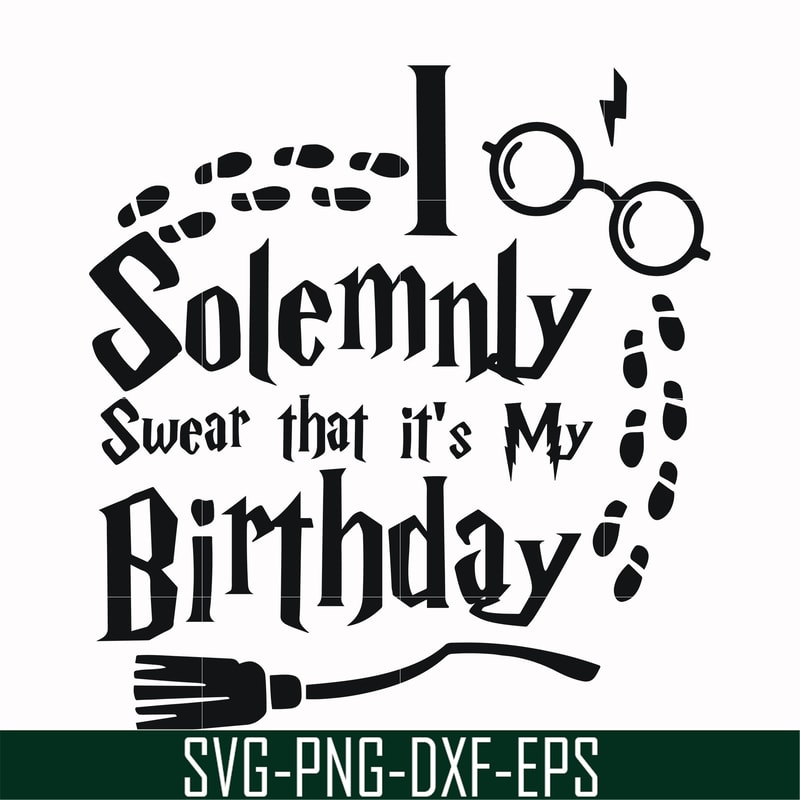 HRPT00029-I solemnly swear that it's my birthday svg, png, dxf, eps file HRPT00029.jpg