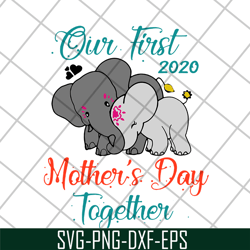 our first mothers day together svg, mother's day svg, eps, png, dxf digital file mtd04042136