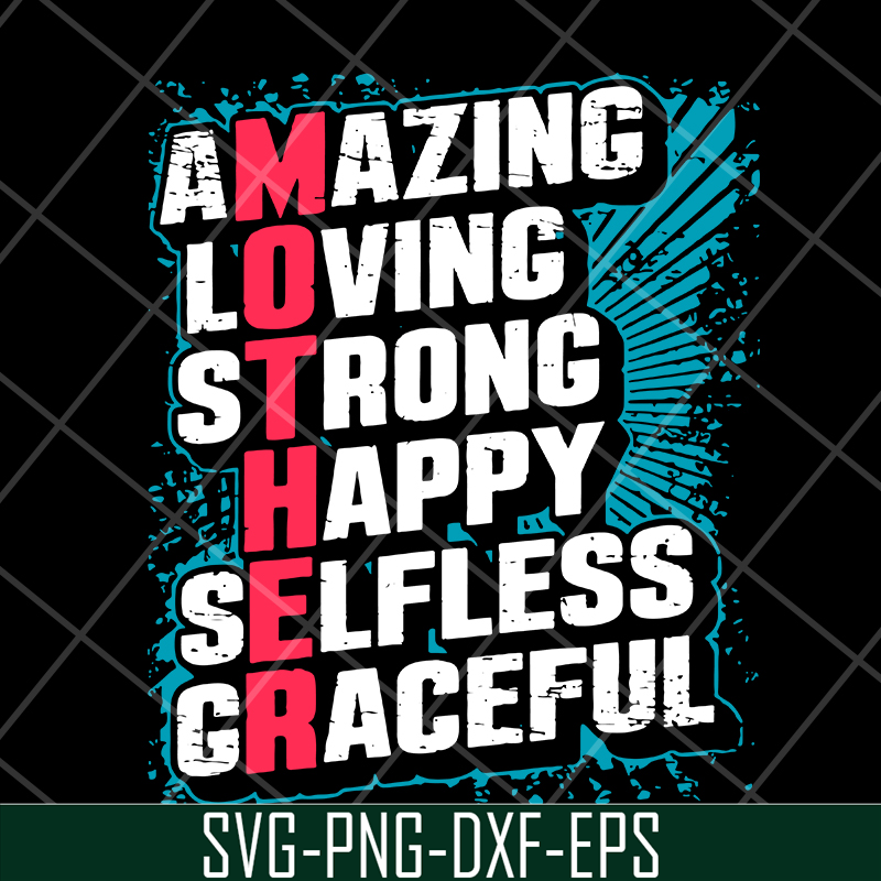 MTD05042151-amzing loving strong happy selfless graceful svg, Mother's day svg, eps, png, dxf digital file MTD05042151.jpg