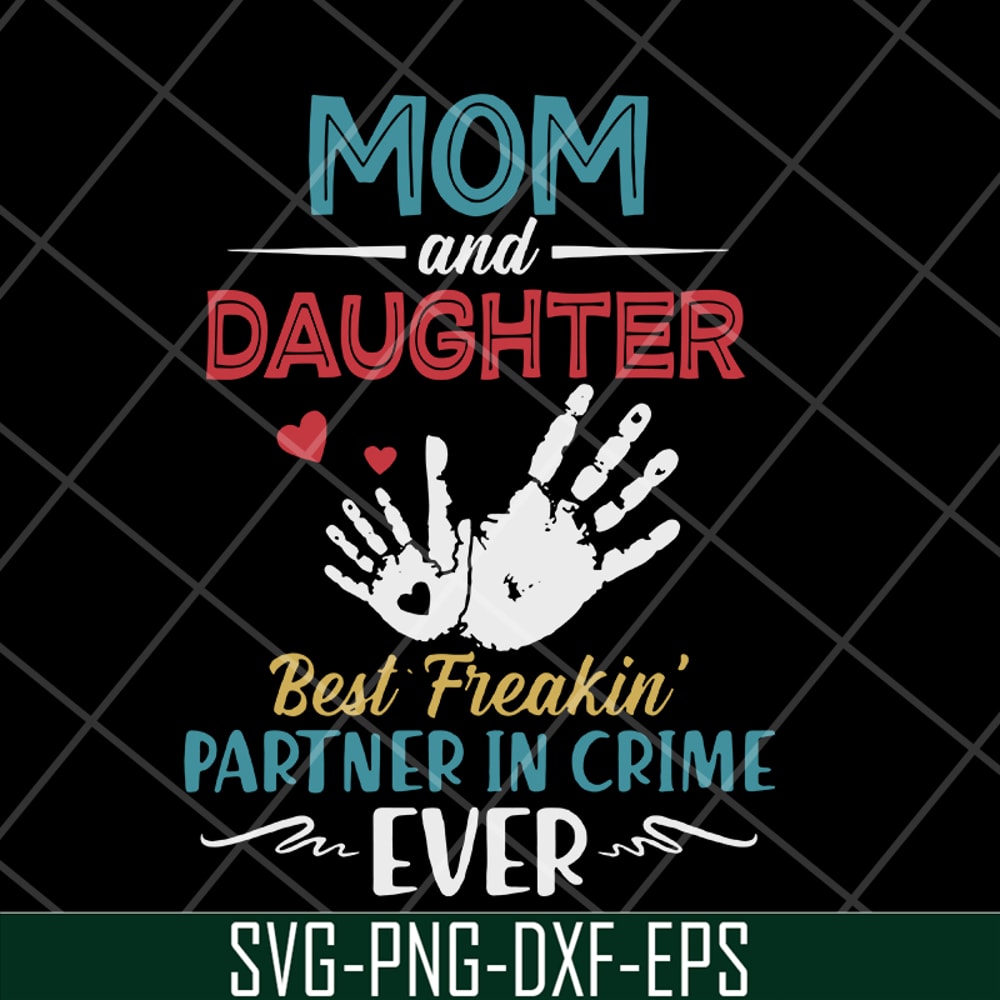 MTD10042117-mom and daugther beat freakin' partner in crime ever svg, Mother's day svg, eps, png, dxf digital file MTD10042117.jpg
