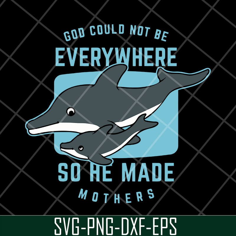 MTD13042111-god could not be every where so he made mothers svg, Mother's day svg, eps, png, dxf digital file MTD13042111.jpg