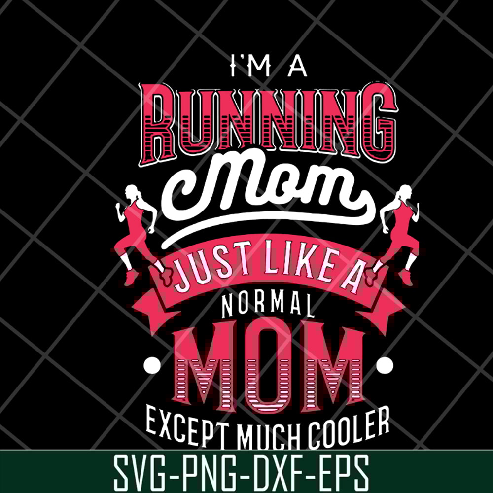 MTD16042104-I'm a running mom svg, Mother's day svg, eps, png, dxf digital file MTD16042104.jpg