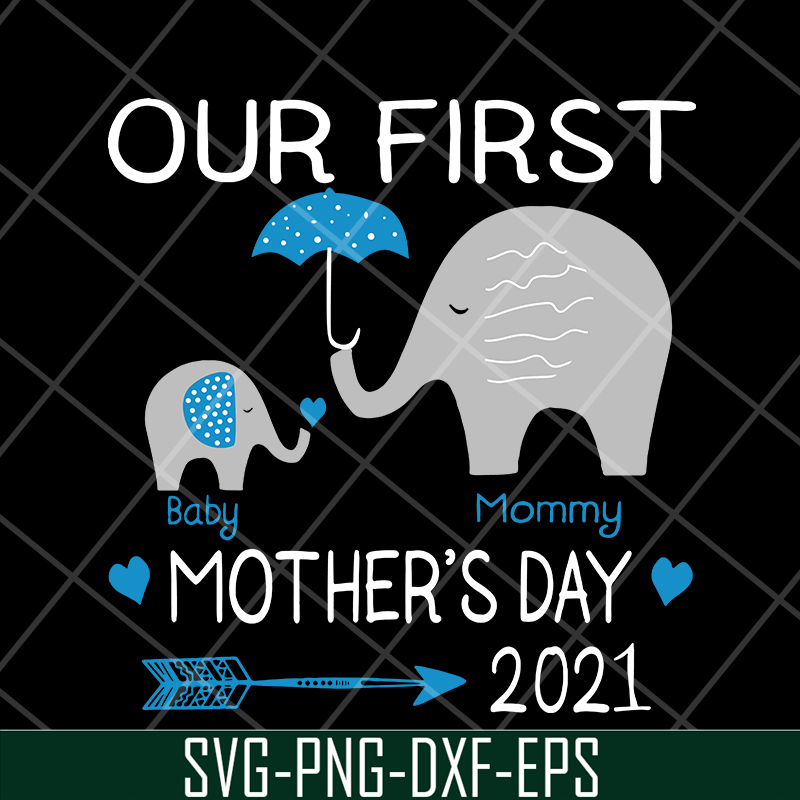 MTD16042147-Our first mother's day 2021 svg, Mother's day svg, eps, png, dxf digital file MTD16042147.jpg