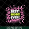 MTD1702116-Best mom ever svg, Mother's day svg, eps, png, dxf digital file MTD1702116.jpg