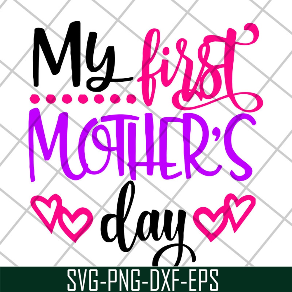 MTD22042104-My first mother's day svg, Mother's day svg, eps, png, dxf digital file MTD22042104.jpg