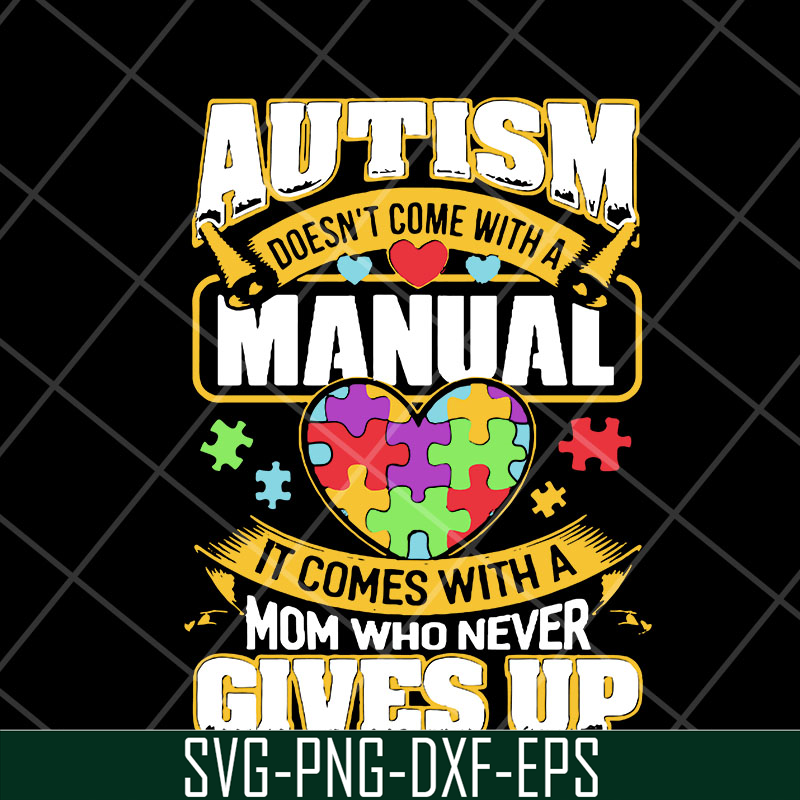 MTD23042110-Autism doesn’t come with a manual autism awareness day 2021 svg, Mother's day svg, eps, png, dxf digital file MTD23042110.jpg