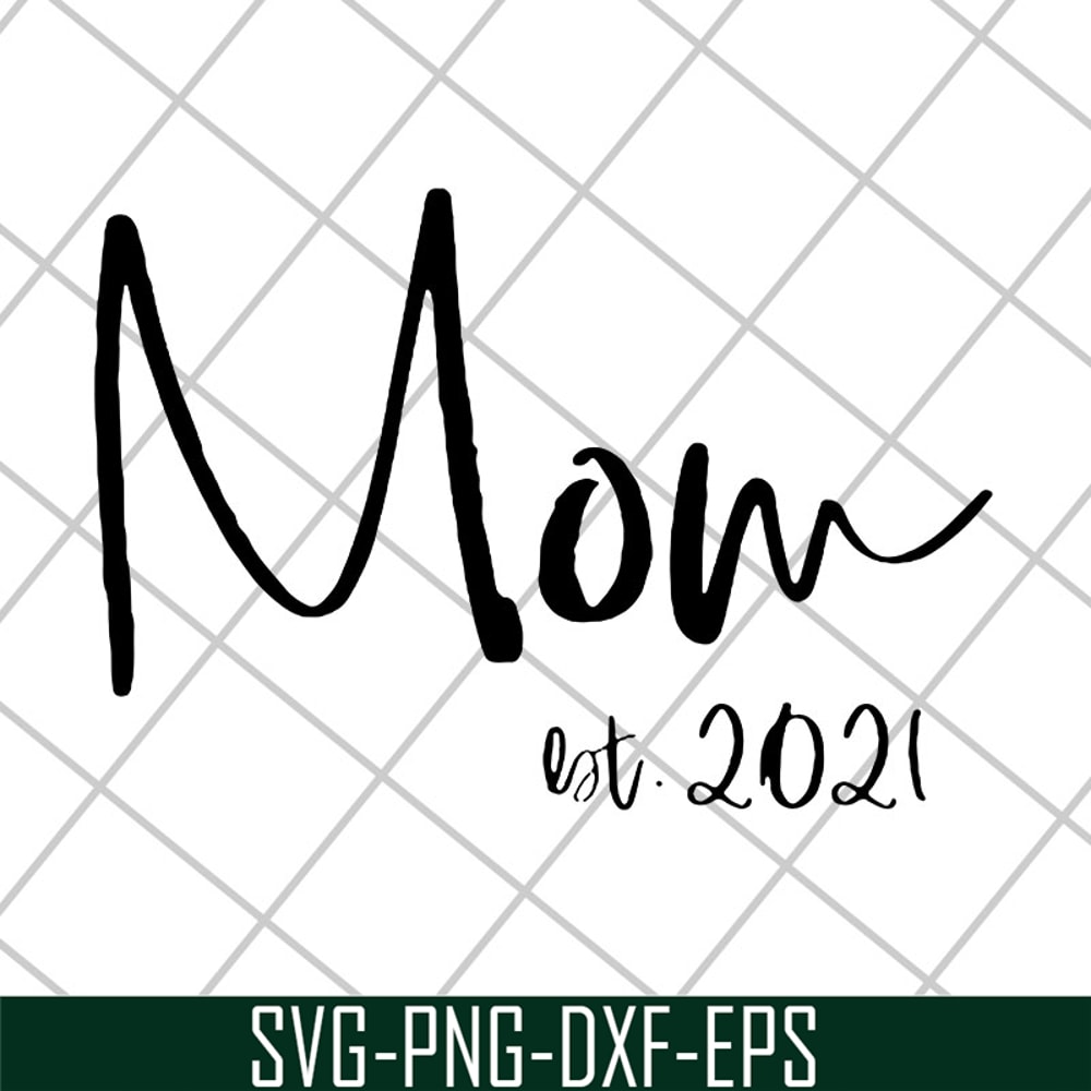 MTD23042123-Mom est 2021 svg, Mother's day svg, eps, png, dxf digital file MTD23042123.jpg