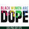 OTH0007-black woman are dope svg, png, dxf, eps digital file OTH0007.jpg