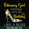 BD0027-February girl stepping into my birthday like a boss svg, png, dxf, eps digital file BD0027.jpg