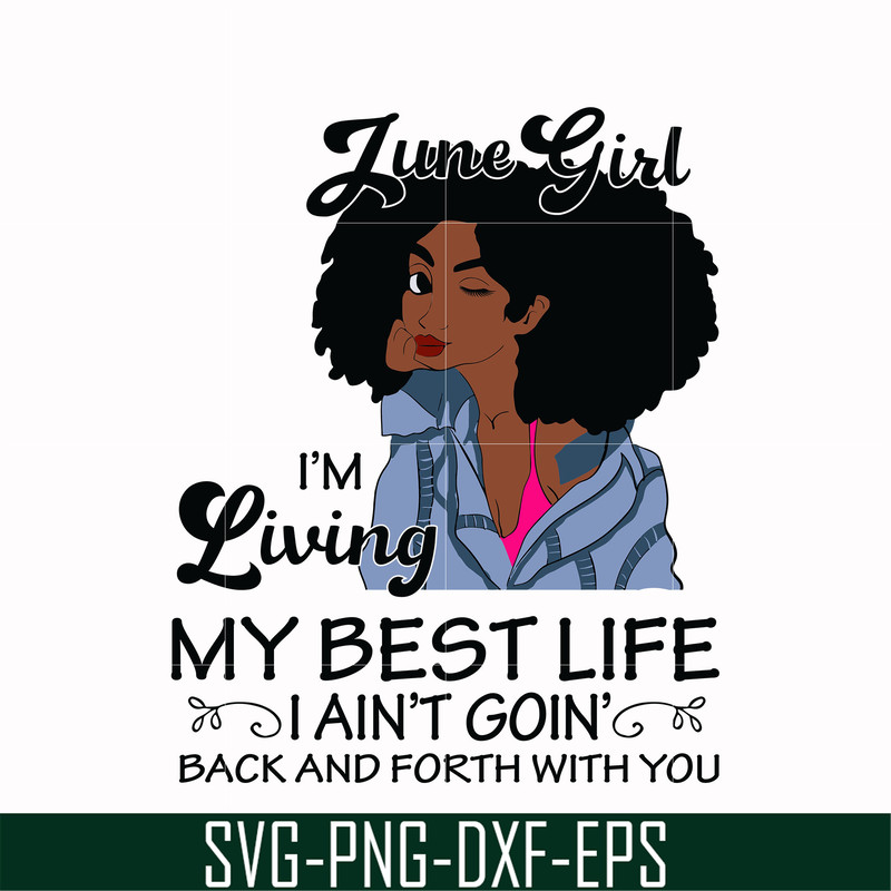 BD0089-June Girl Living My Best Life Birthday Gift, Black Girl, Black Women svg, png, dxf, eps digital file BD0089.jpg