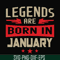 BD0137-Legends are born in january svg, birthday svg, png, dxf, eps digital file BD0137.jpg