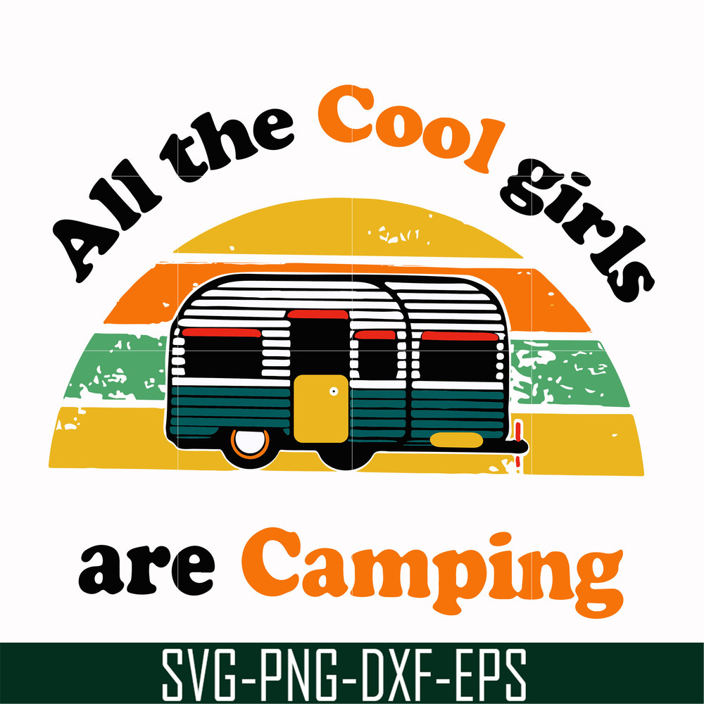 CMP009-all the cool girls are camping svg, png, dxf, eps digital file CMP009.jpg