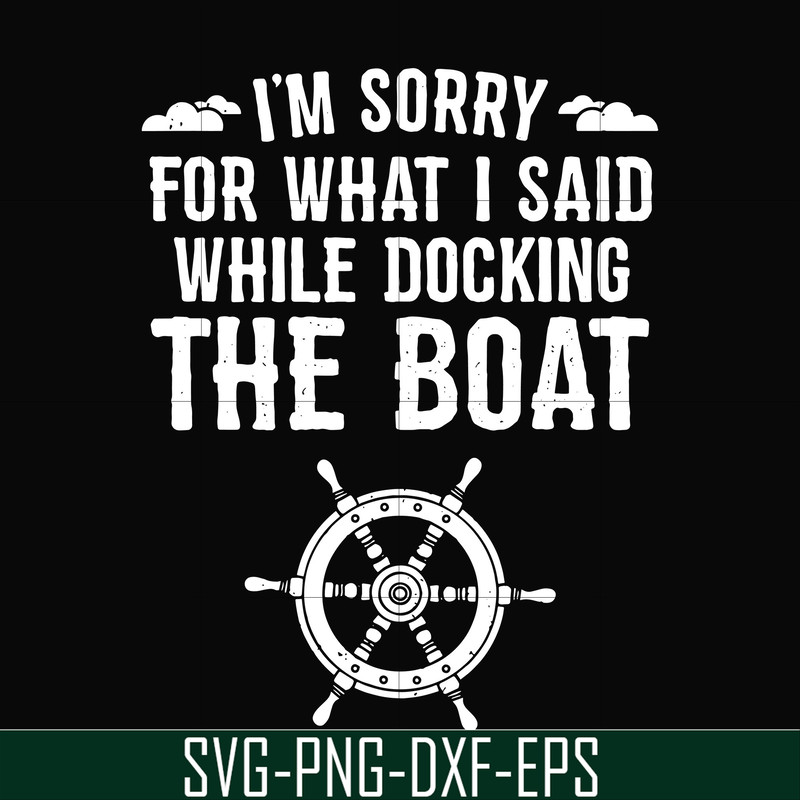 CMP036-I'm sorry for what i said while docking the boat camping svg, png, dxf, eps digital file CMP036.jpg
