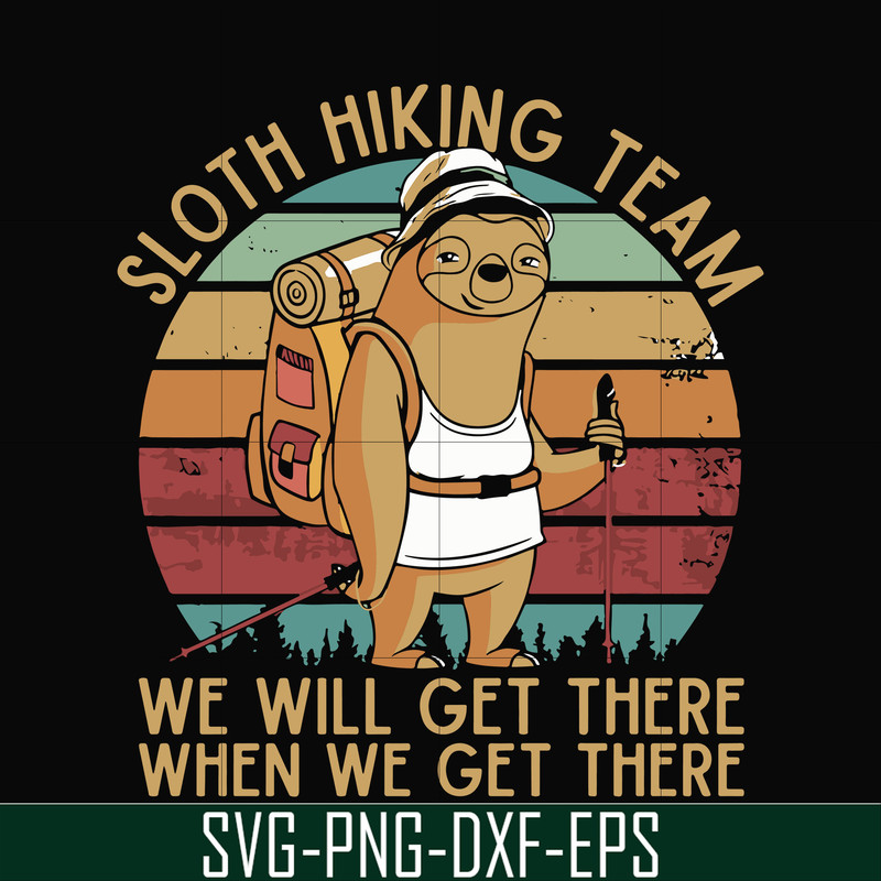 CMP081-sloth hiking team, we will get there when we get there, camping svg, png, dxf, eps digital file CMP081.jpg