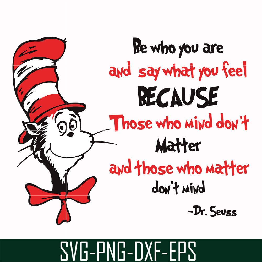 DR000141-Be who you are and say what you feel because those who mind don't matter and those who matter don't mind svg, png, dxf, eps file DR000141.jpg