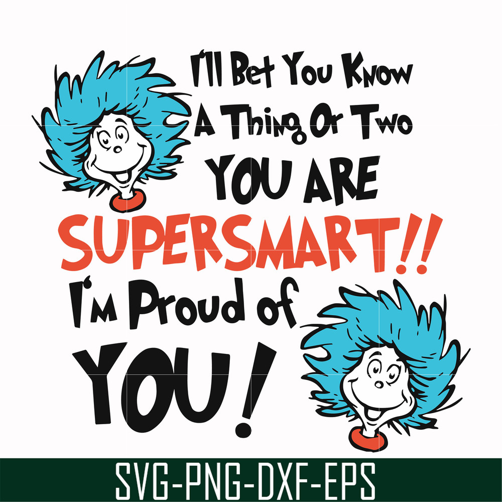 DR00015-I'll bet you know a thing or two you are supersmart I'm proud of you svg, png, dxf, eps file DR00015.jpg