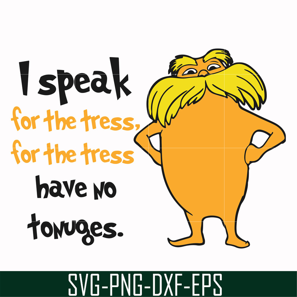 DR000150-I speak for the tress for the tress have no tonuges svg, png, dxf, eps file DR000150.jpg