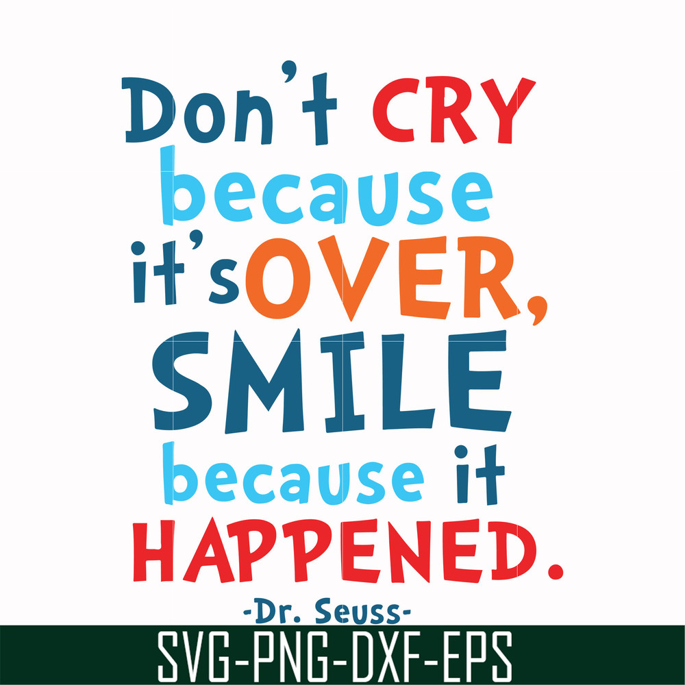 DR00087-Don't cry because it's over smile because it happened svg, png, dxf, eps file DR00087.jpg