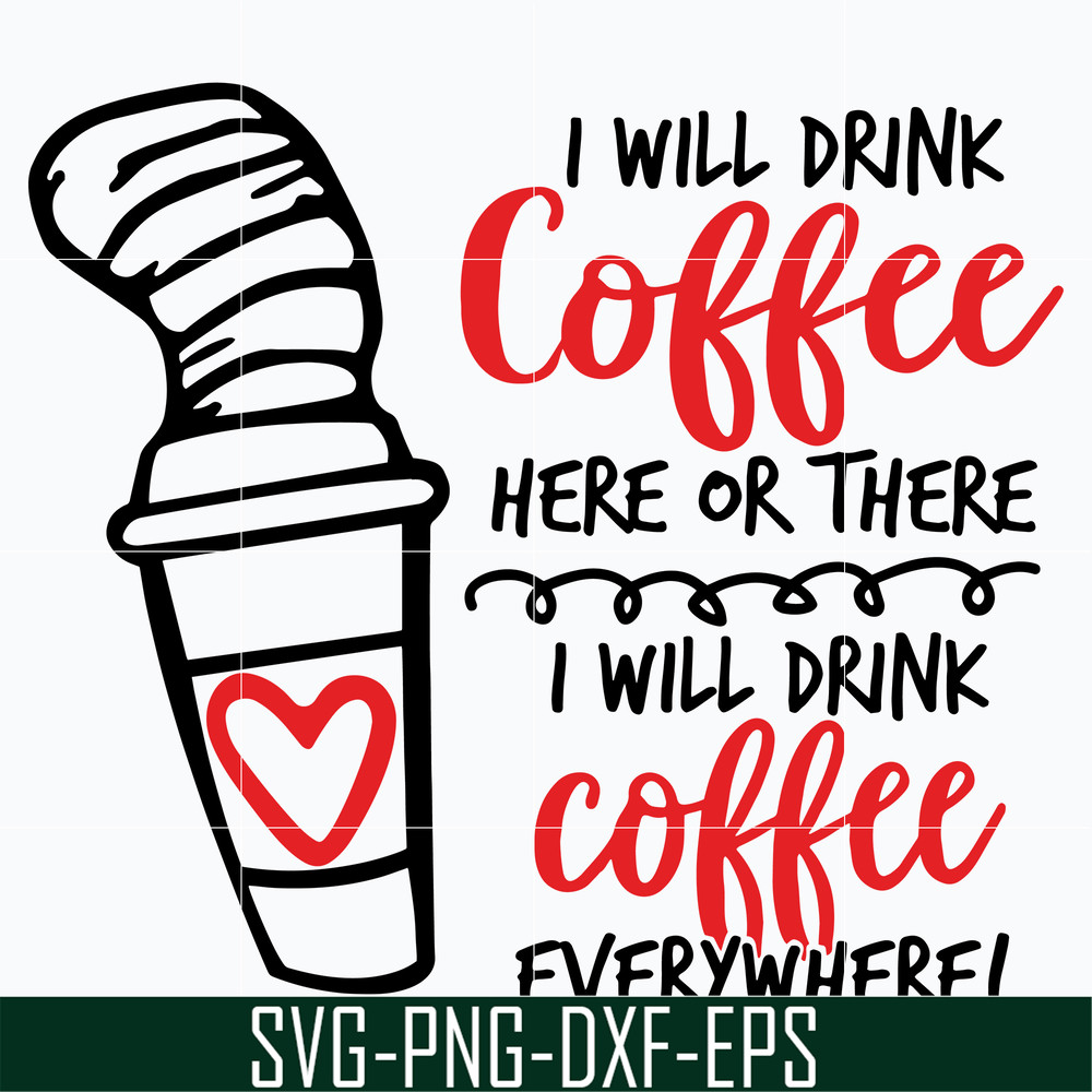 DR0302212-i will drink coffe svg, dr seuss svg, dr svg, png, dxf, eps digital file DR0302212.jpg