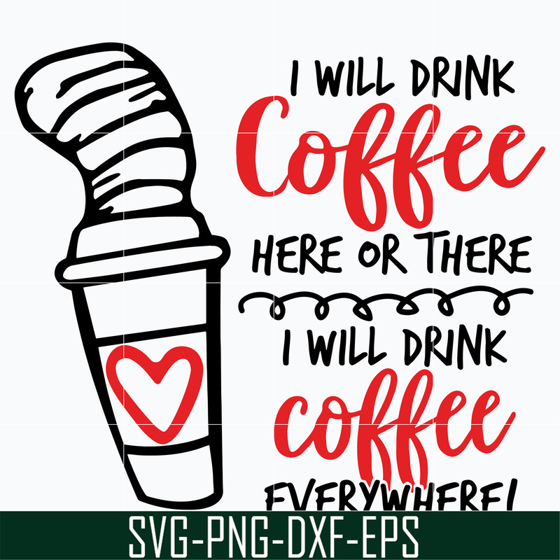 DR0302212-i will drink coffe svg, dr seuss svg, dr svg, png, dxf, eps digital file DR0302212.jpg
