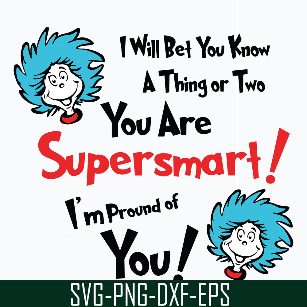 DR0601211-I'll bet you know a thing or two you are supersmart, dr seuss svg, png, dxf, eps digital file DR0601211.jpg
