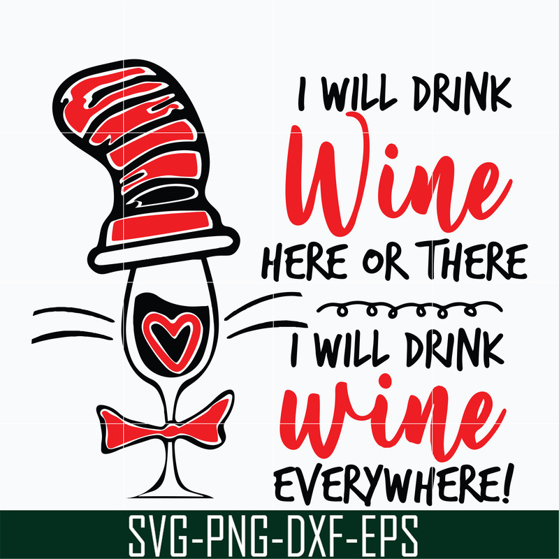 DR0601214-I will drink wine here or there i will drink wine everywhere svg, Dr seuss svg, png, dxf, eps digital file DR0601214.jpg