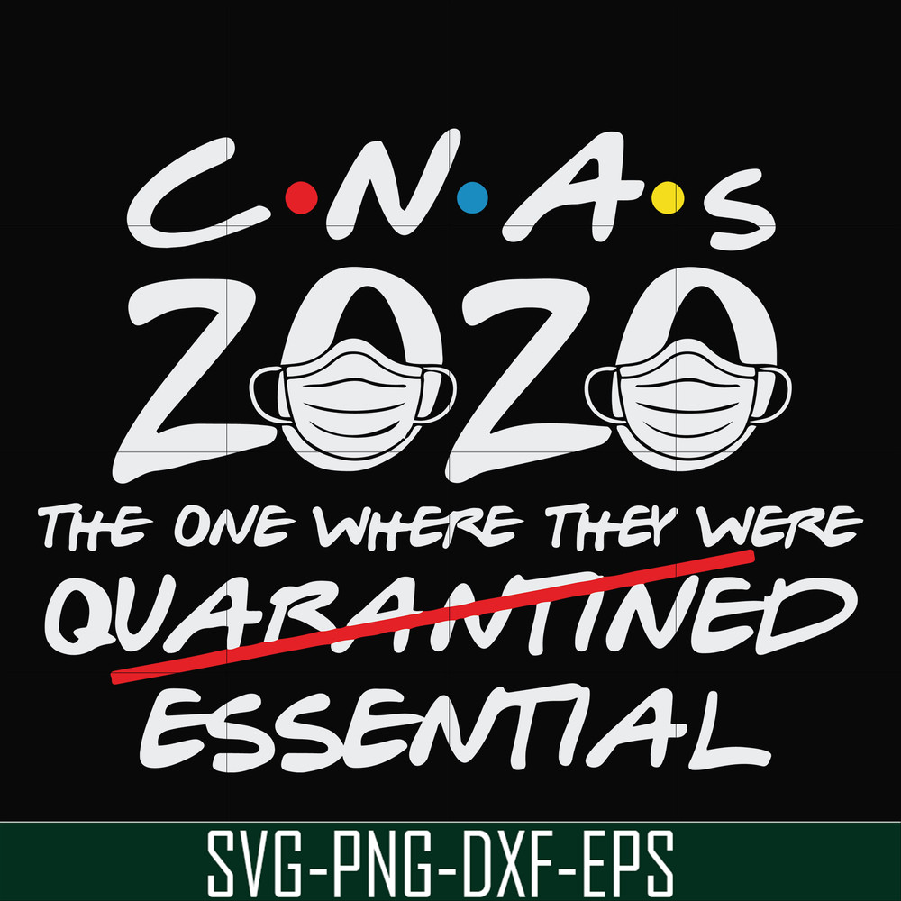 FN0001009-Cnas 2020 the one where they were quarantined essential svg, png, dxf, eps file FN0001009.jpg