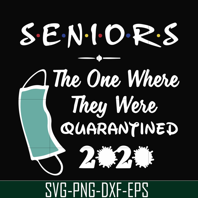 FN0001021-Seniors the one where they were quarantined 2020 svg, png, dxf, eps file FN0001021.jpg