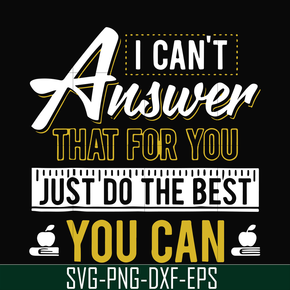 FN000139-I can't answer that for you just do the best you can svg, png, dxf, eps file FN000139.jpg