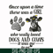 FN000155-Once upon a time there was a girl who really loved dogs and cows it was me svg, png, dxf, eps file FN000155.jpg